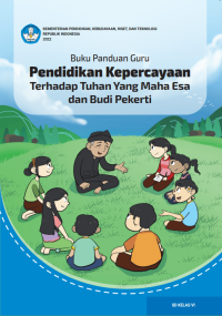 Image of Buku Panduan Guru Pendidikan Kepercayaan Terhadap Tuhan Yang Maha Esa dan Budi Pekerti untuk SD Kelas VI