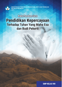 Image of Buku Panduan Guru Pendidikan Kepercayaan Terhadap Tuhan Yang Maha Esa dan Budi Pekerti untuk SMP Kelas VIII
